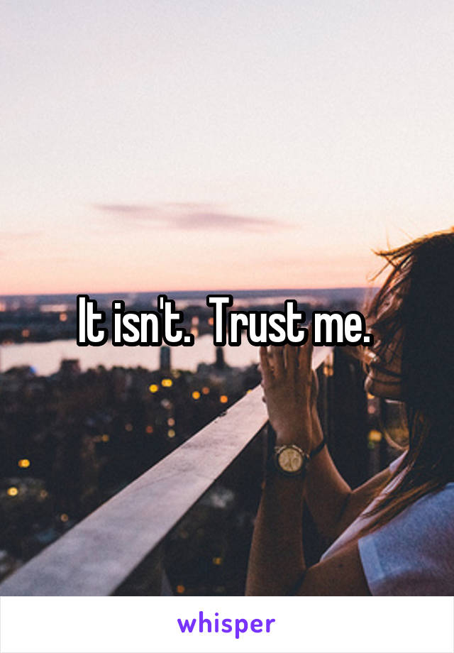 It isn't.  Trust me. 