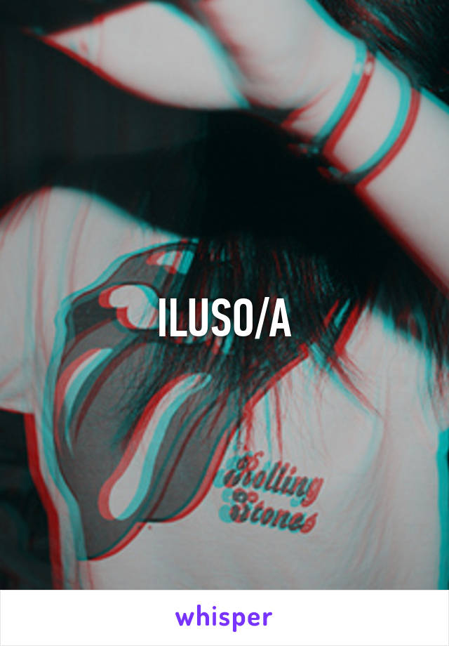 ILUSO/A