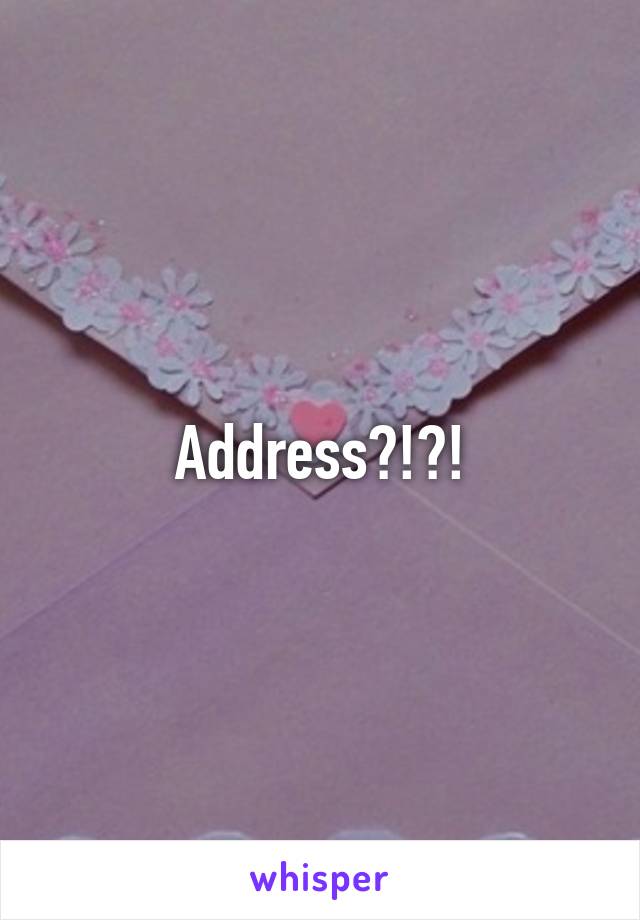 Address?!?!