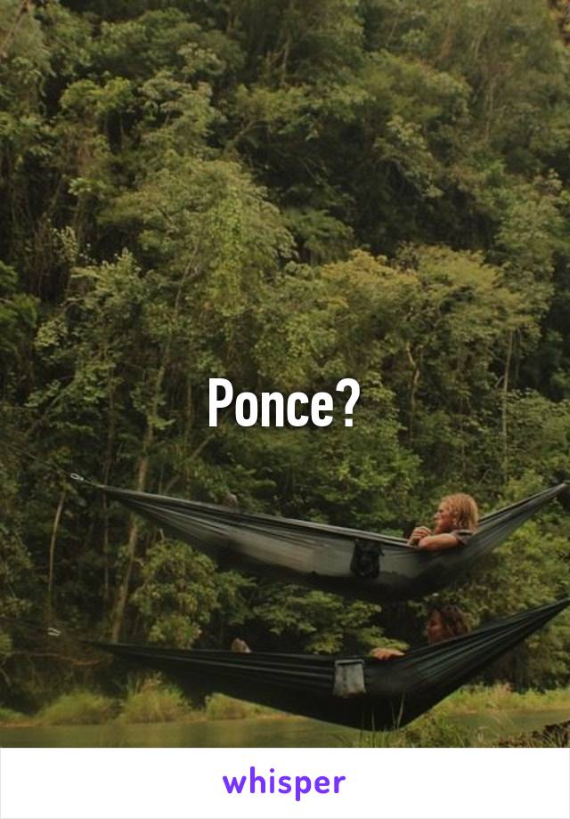 Ponce?