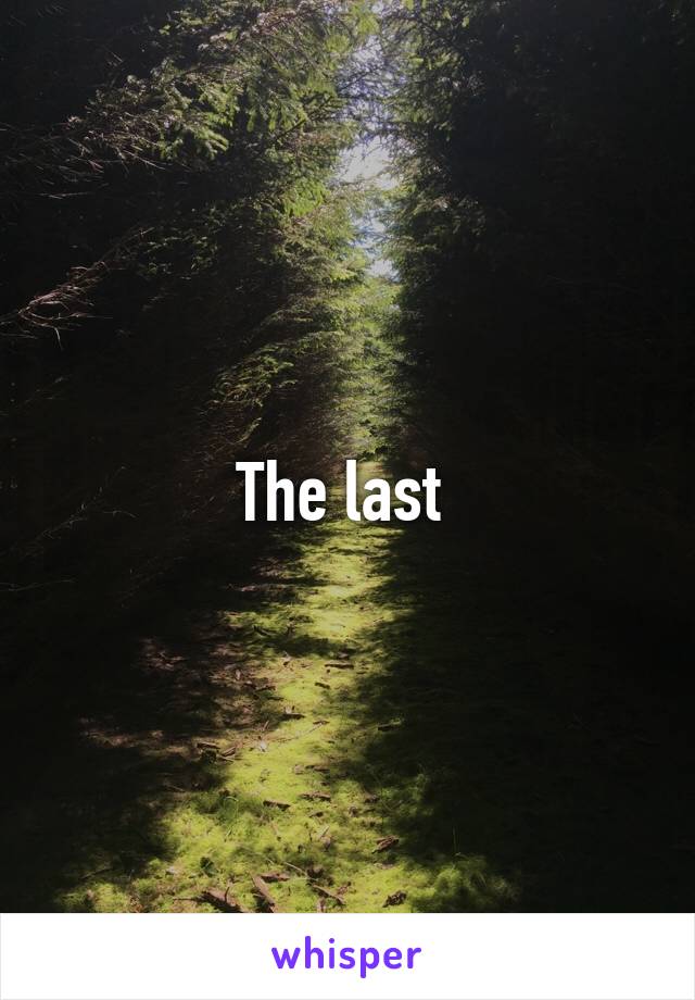 The last 