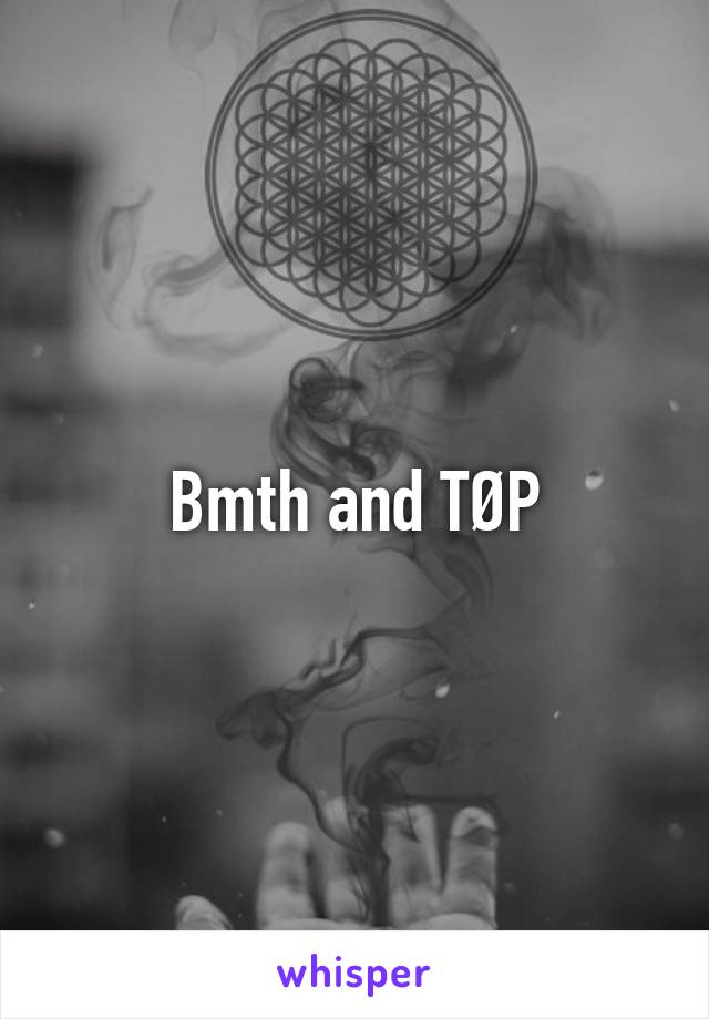 Bmth and TØP