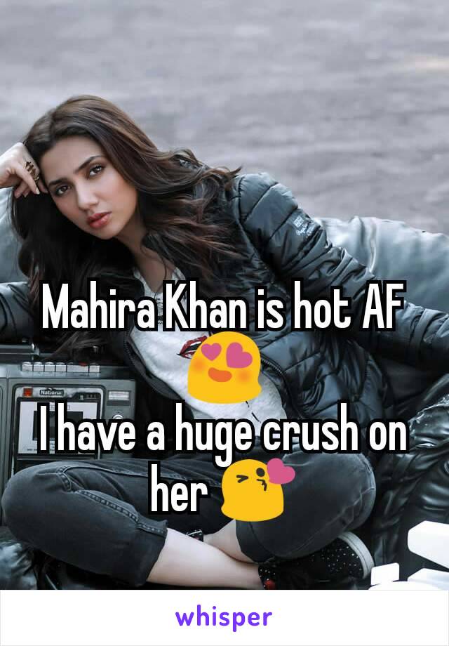 Mahira Khan is hot AF 😍
I have a huge crush on her 😘