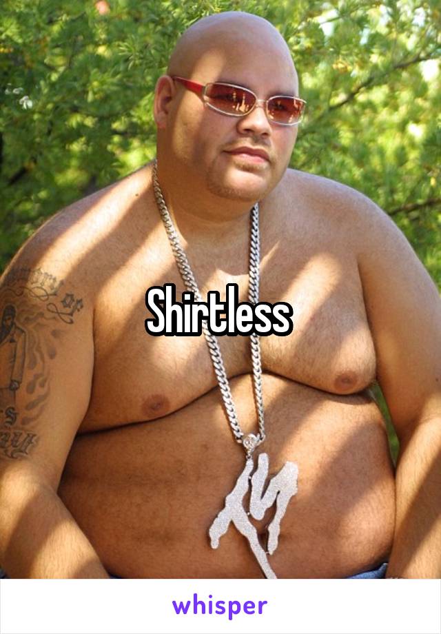 Shirtless 