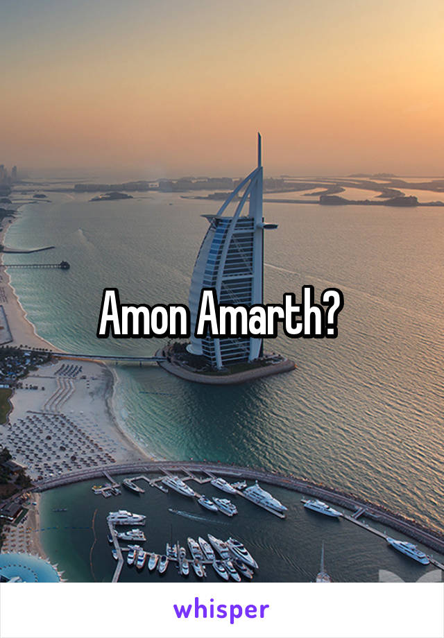 Amon Amarth? 