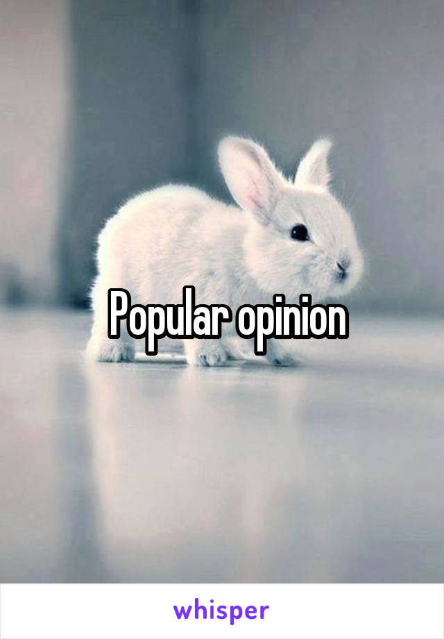  Popular opinion