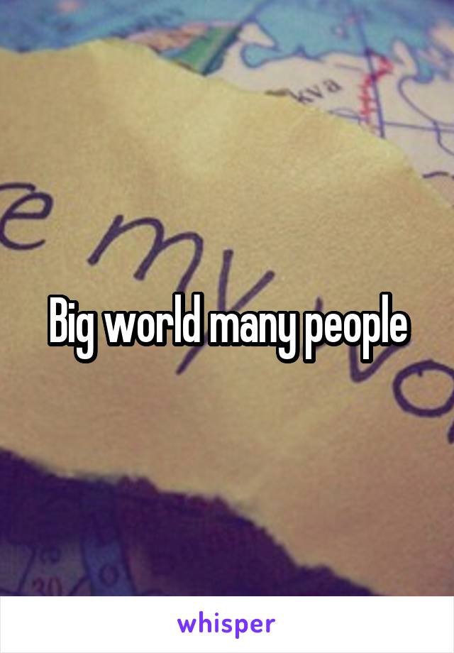 Big world many people