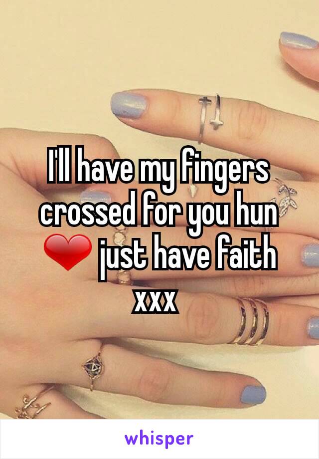 I'll have my fingers crossed for you hun ❤ just have faith xxx 