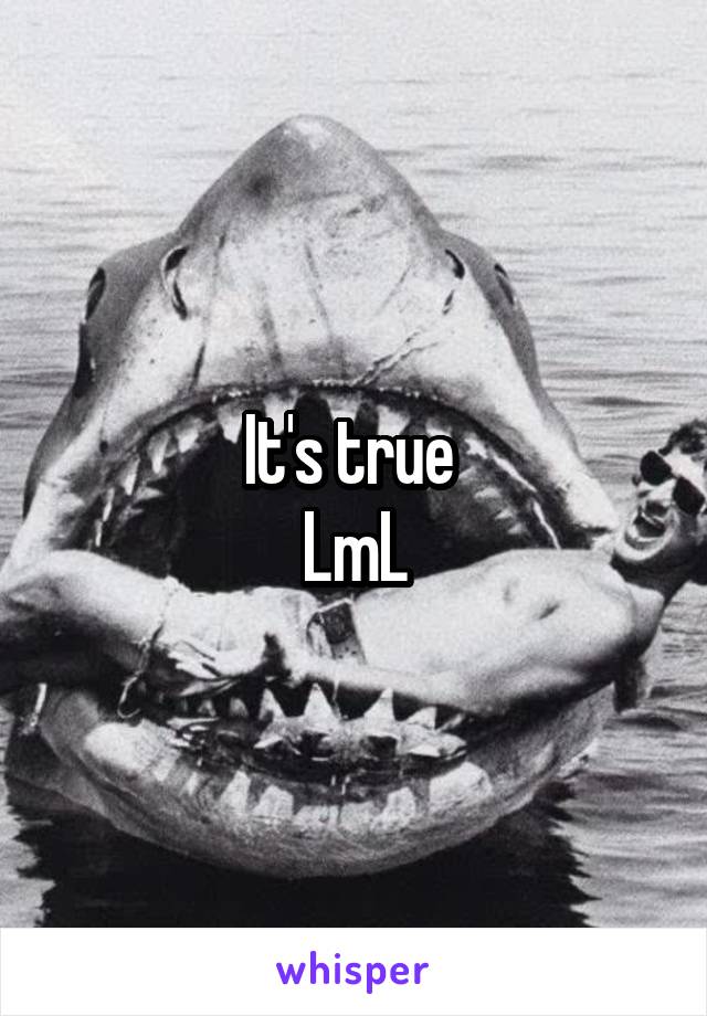 It's true 
LmL