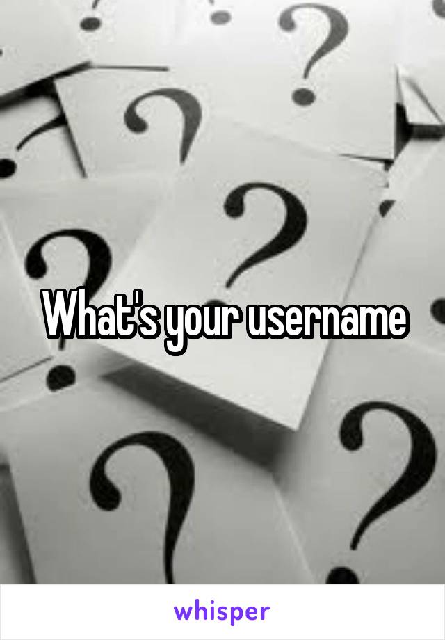 What's your username
