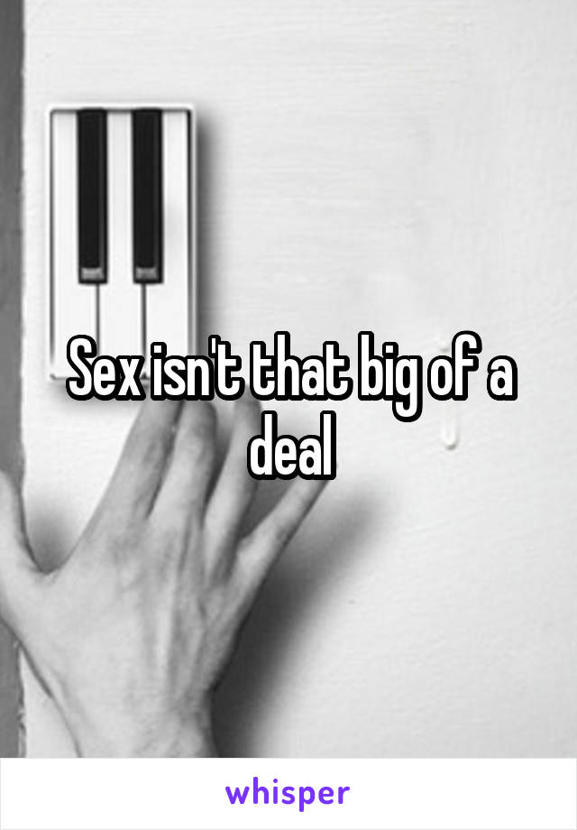 Sex isn't that big of a deal
