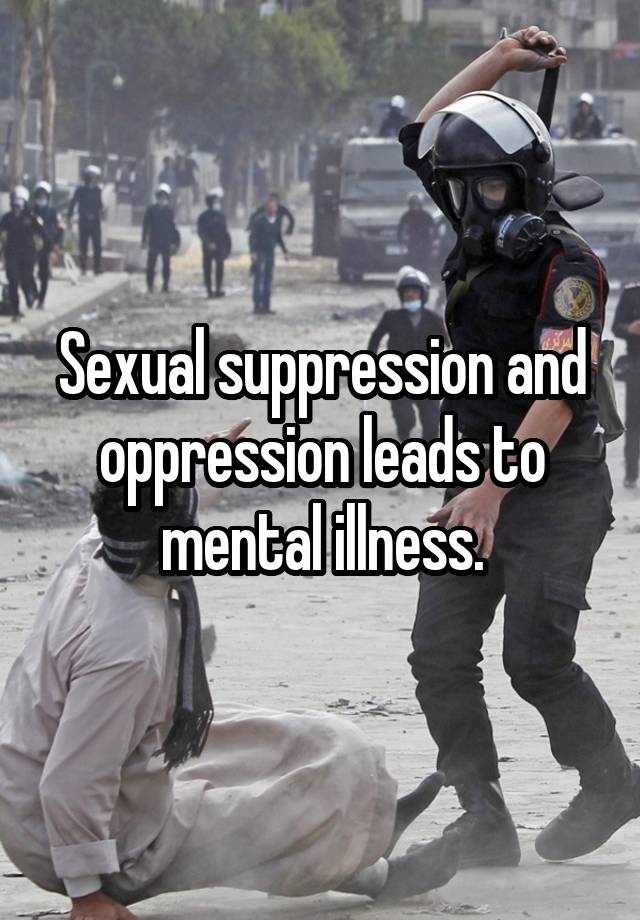 Sexual Suppression And Oppression Leads To Mental Illness 0120