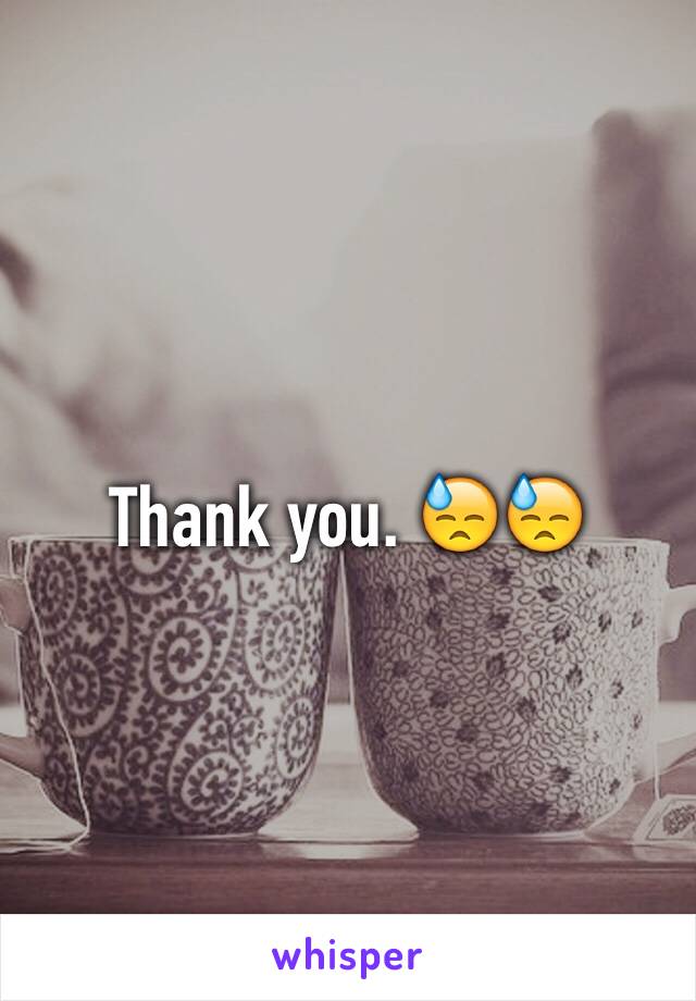 Thank you. 😓😓