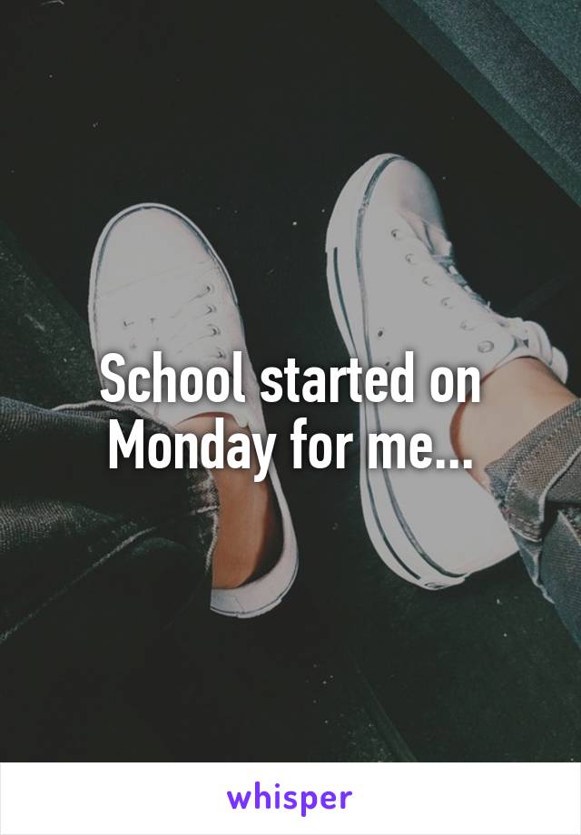 School started on Monday for me...