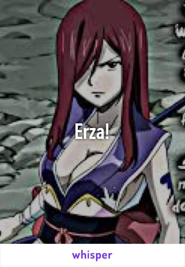 Erza!