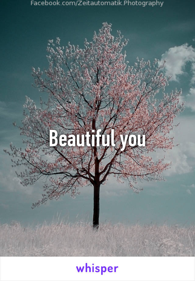 Beautiful you