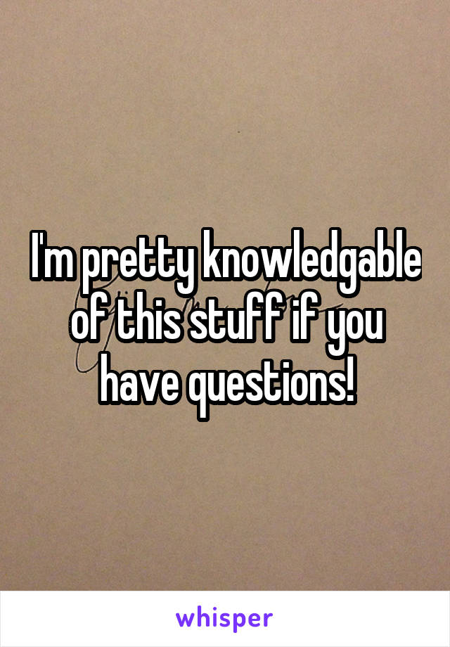 I'm pretty knowledgable of this stuff if you have questions!