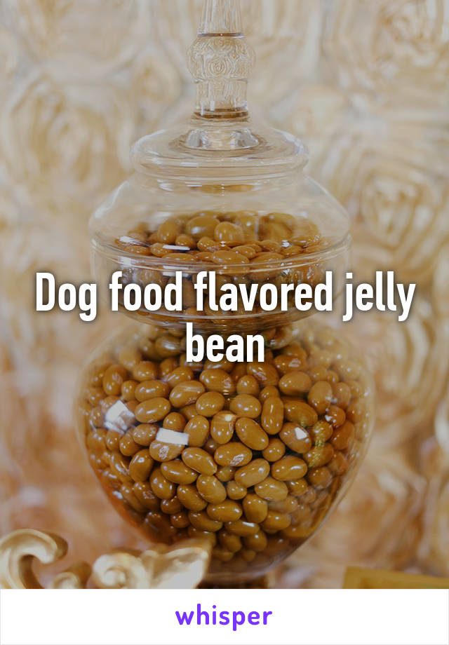 Dog food flavored jelly bean