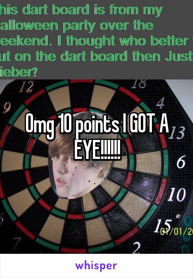 Omg 10 points I GOT A EYE!!!!!!