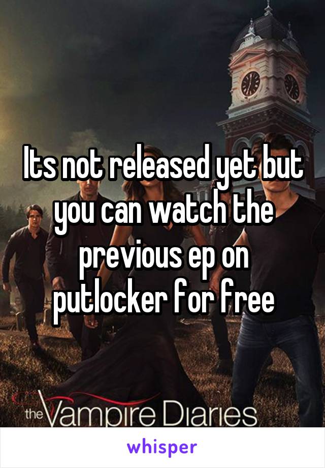 Its not released yet but you can watch the previous ep on putlocker for free