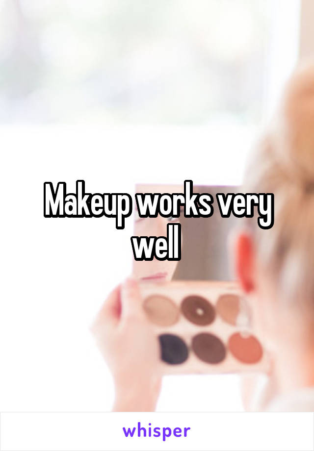Makeup works very well 