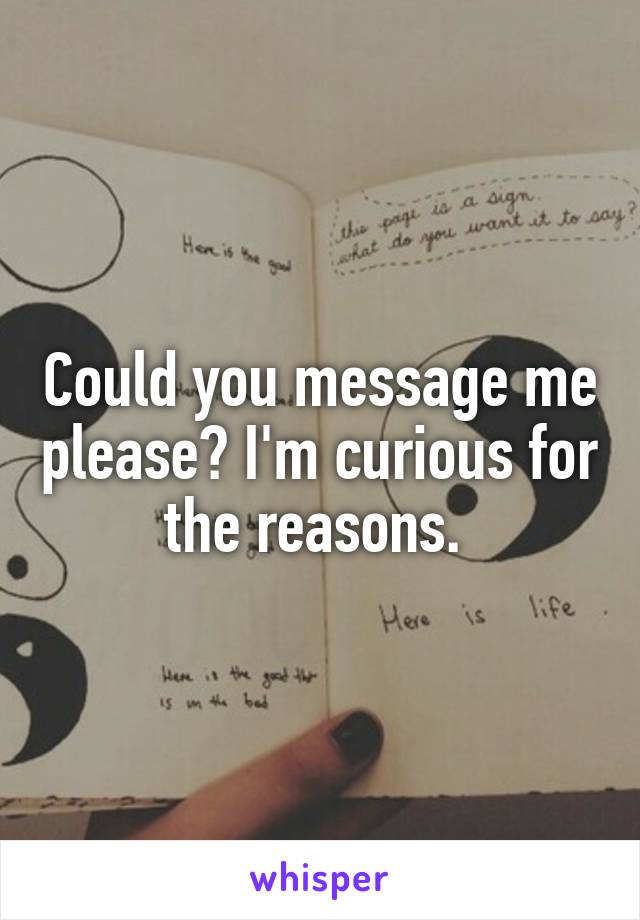 Could you message me please? I'm curious for the reasons. 