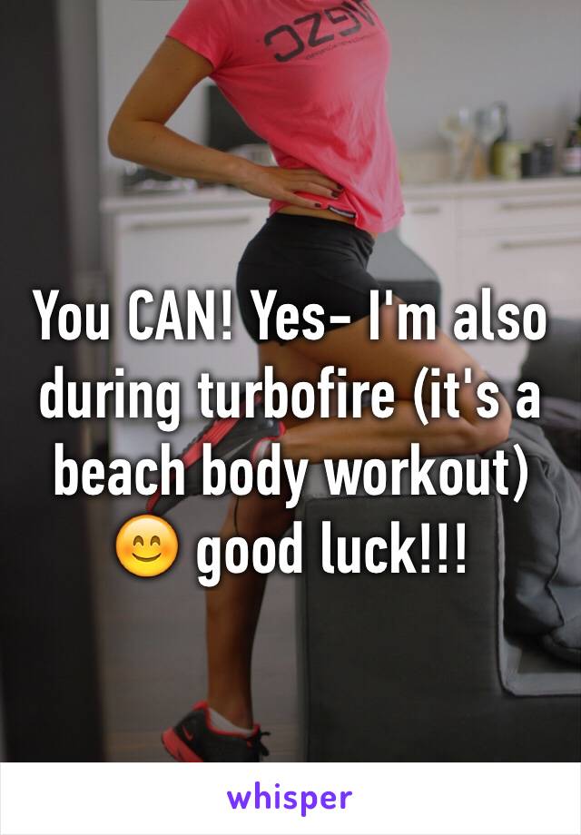 You CAN! Yes- I'm also during turbofire (it's a beach body workout) 😊 good luck!!! 