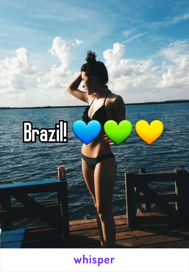 Brazil! 💙💚💛