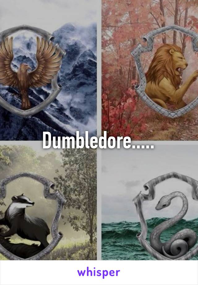 Dumbledore.....