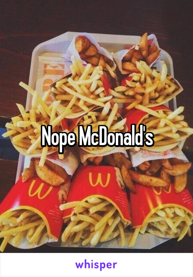Nope McDonald's