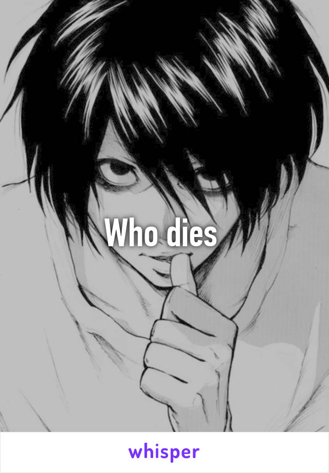 Who dies 