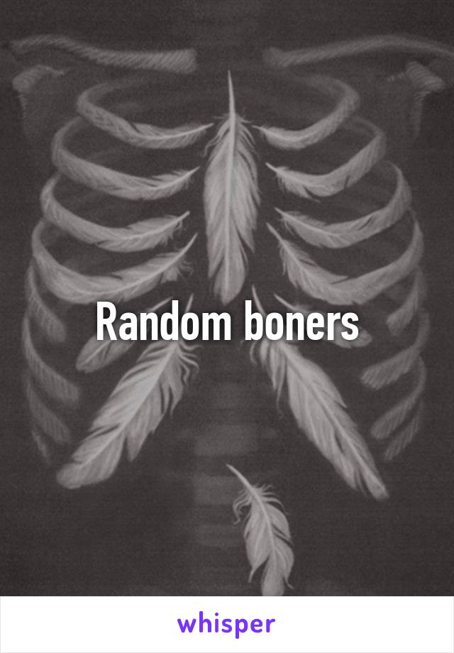 Random boners