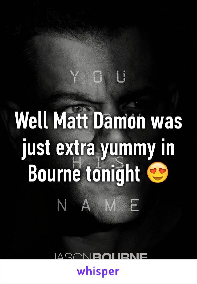 Well Matt Damon was just extra yummy in Bourne tonight 😍