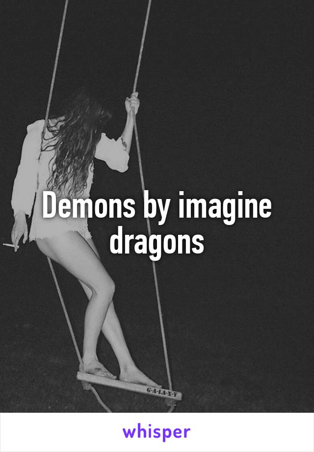 Demons by imagine dragons