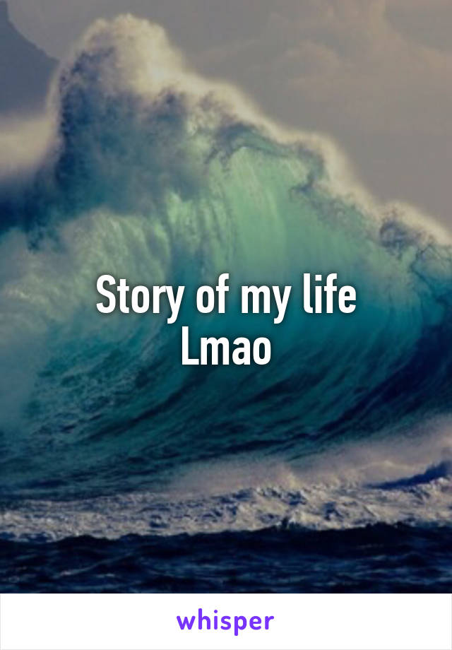 Story of my life
Lmao
