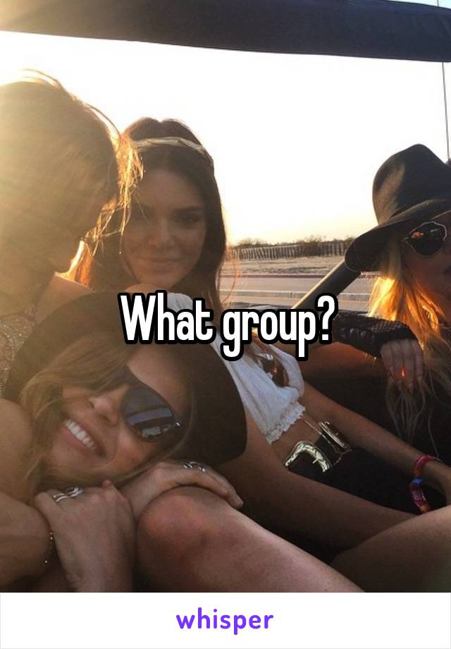 What group?