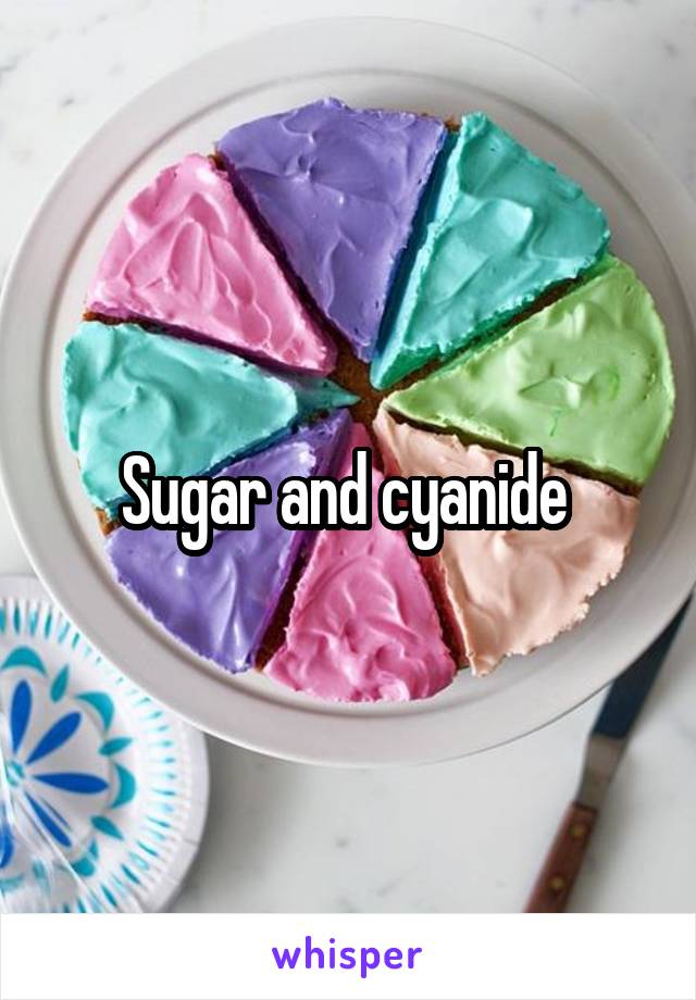 Sugar and cyanide 