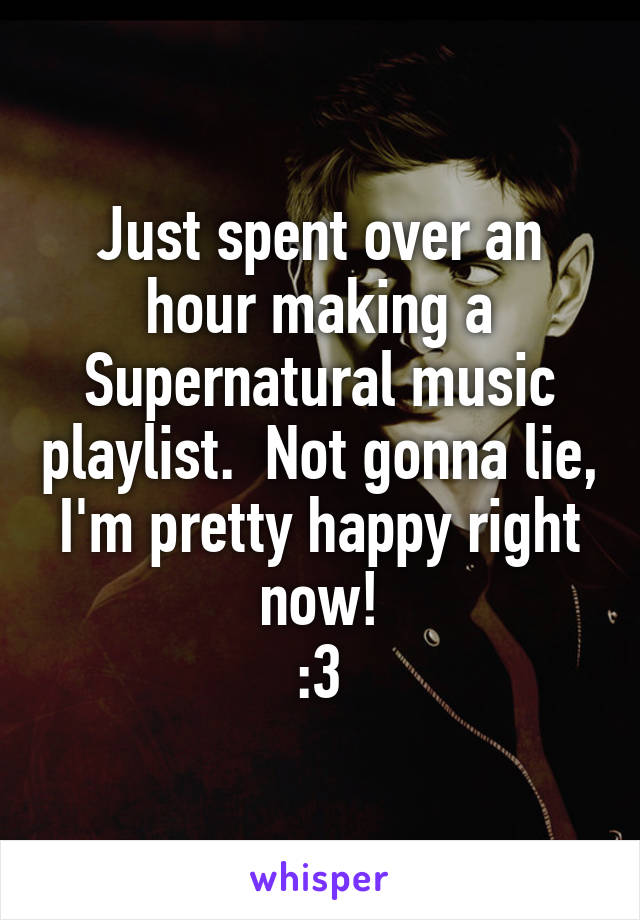 Just spent over an hour making a Supernatural music playlist.  Not gonna lie, I'm pretty happy right now!
:3