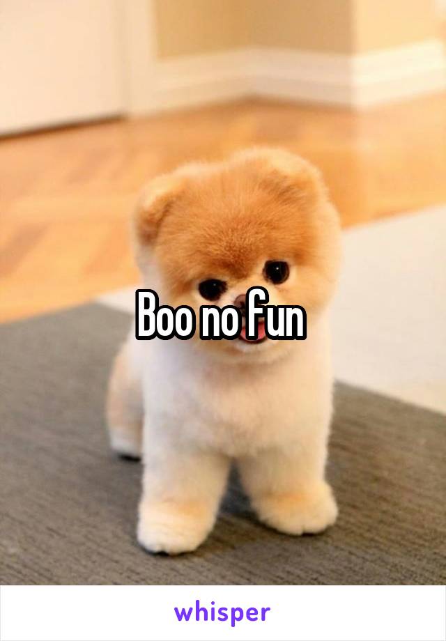 Boo no fun 