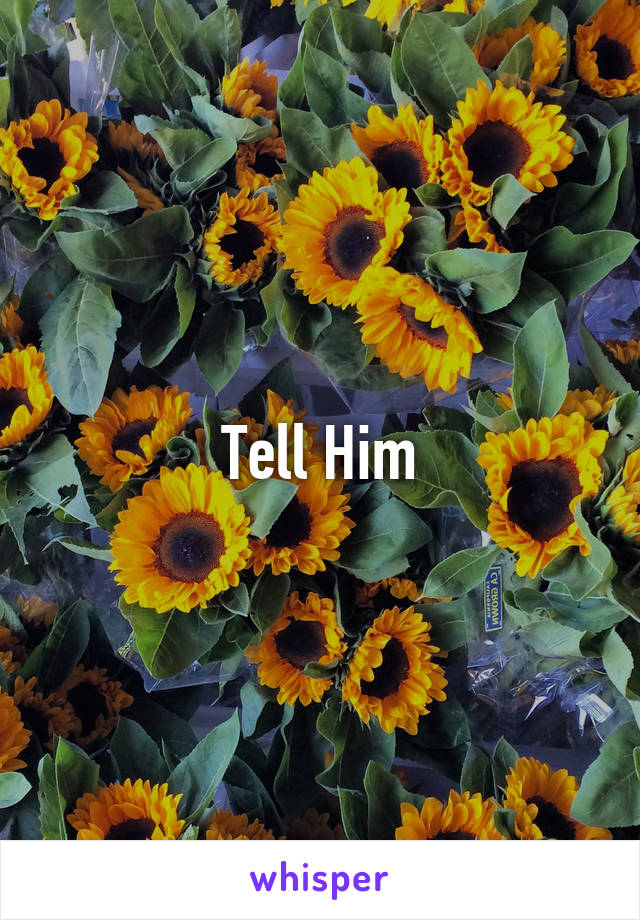 Tell Him