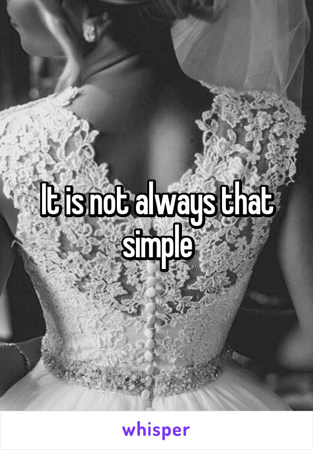 It is not always that simple