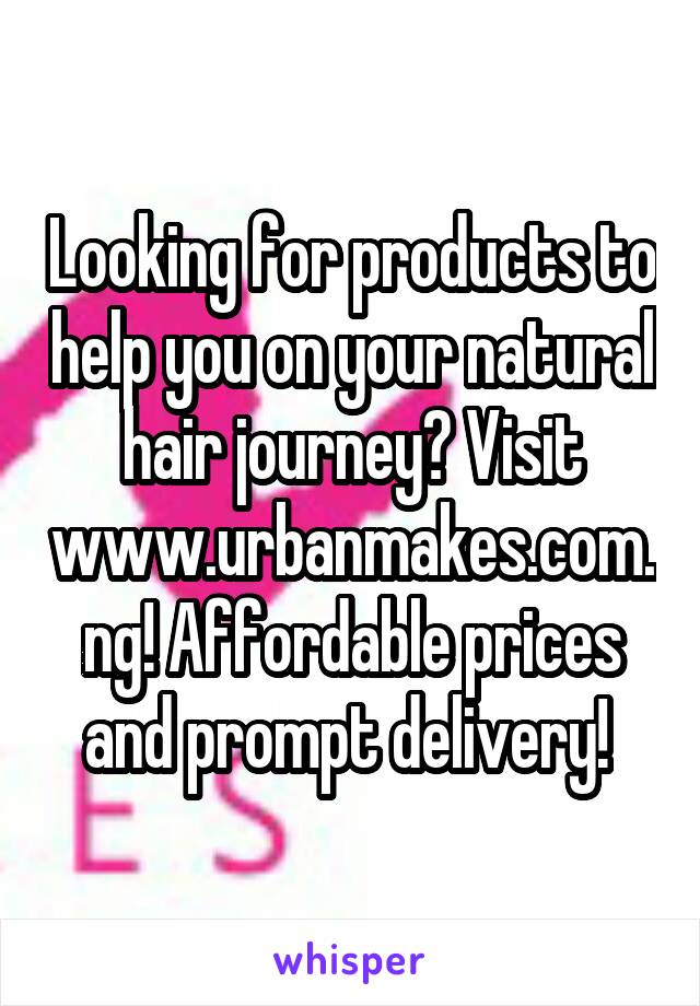 Looking for products to help you on your natural hair journey? Visit www.urbanmakes.com.ng! Affordable prices and prompt delivery! 