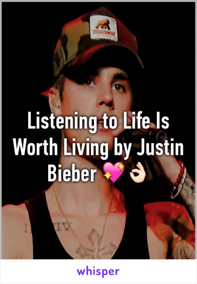 Listening to Life Is Worth Living by Justin Bieber 💖👌🏻