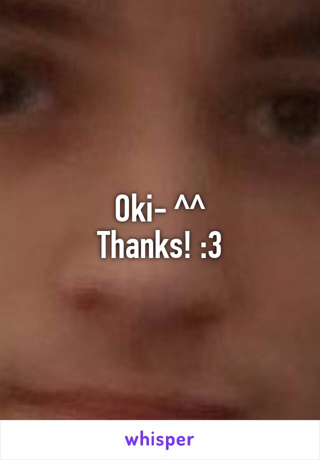 Oki- ^^
Thanks! :3