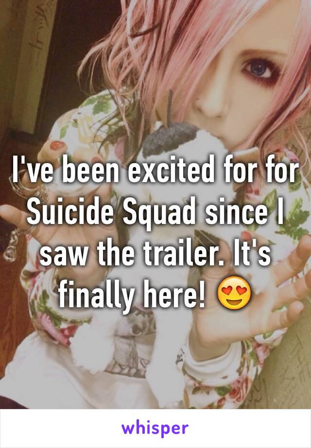 I've been excited for for Suicide Squad since I saw the trailer. It's finally here! 😍