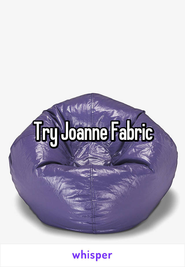 Try Joanne Fabric