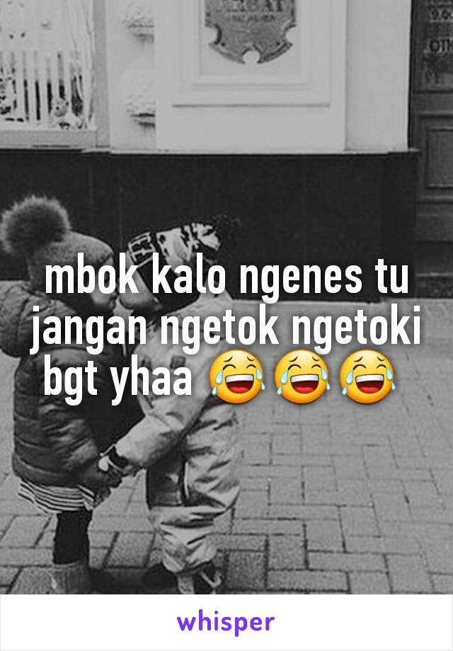 mbok kalo ngenes tu jangan ngetok ngetoki bgt yhaa 😂😂😂 