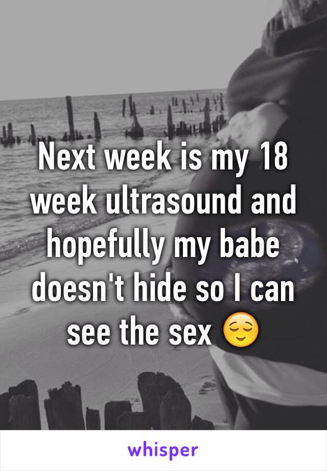 Next week is my 18 week ultrasound and hopefully my babe doesn't hide so I can see the sex 😌