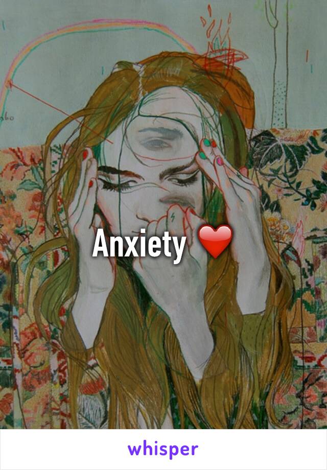 Anxiety ❤️
