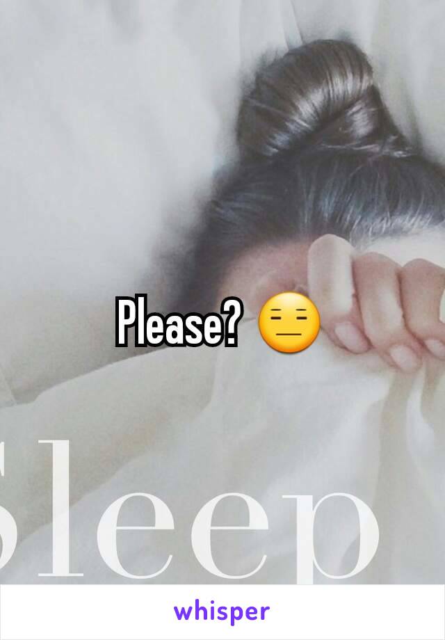 Please? 😑